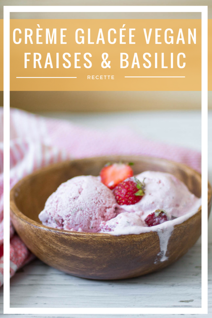 recette de crème glacée vegan aux fraises et basilic